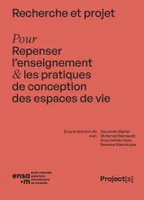 Couverture du document Recherche et projet : pour reprenser l'enseignement & les pratiques de conception des espaces de vie