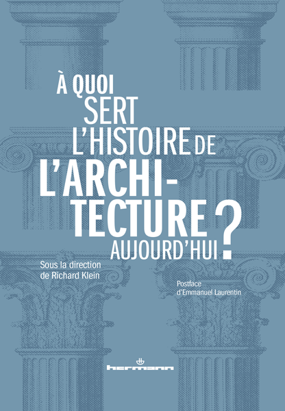 À quoi sert l'histoire de l'architecture aujourd'hui ?